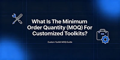 What Is The Minimum Order Quantity (MOQ) For Customized Toolkits?